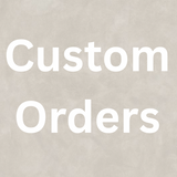 Custom Orders